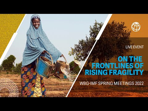 On the Frontlines of Rising Fragility: Collaborating and Innovating for Impact | WBG Spring Meetings