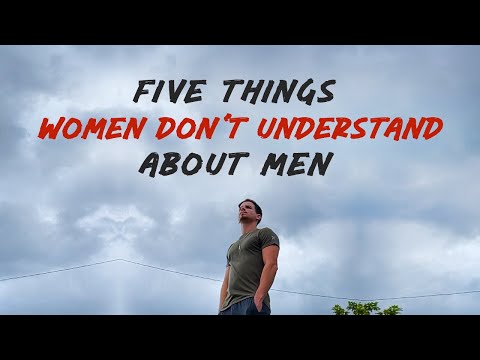 5 Things Women Don&#039;t Understand About Men - WOMEN MUST KNOW