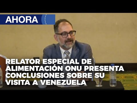 Relator Especial de Alimentación ONU presenta conclusiones sobre su visita a Venezuela - En Vivo