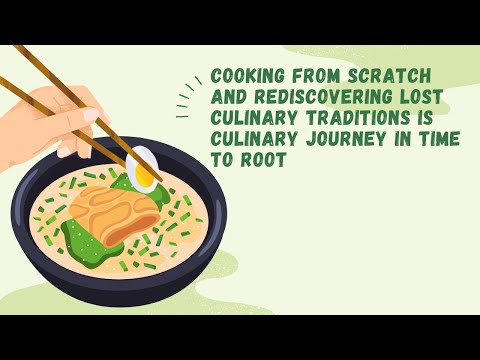 Cooking from Scratch and Rediscovering Lost Culinary Traditions is culinary journey in time to root