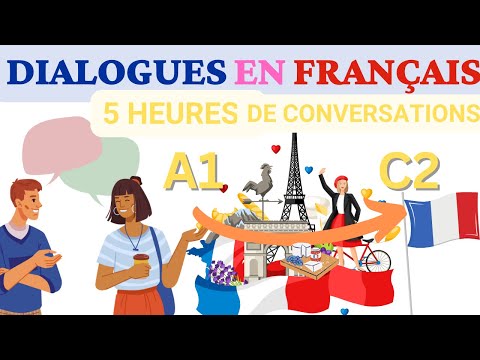 Conversations pour apprendre le Français - 5 Heures de pratique ORALE - Apprends et progresse rapide